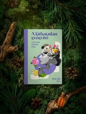 Molnár Éva: A láthatatlan gyógyító – Az illatok terápiás ereje